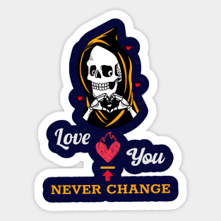 Love you never change Sticker